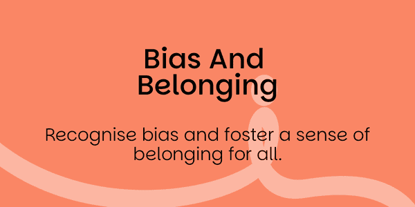 Bias and Belonging Block