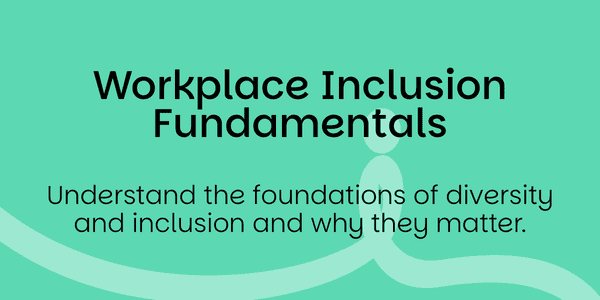 Workplace Inclusion Fundamentals Block